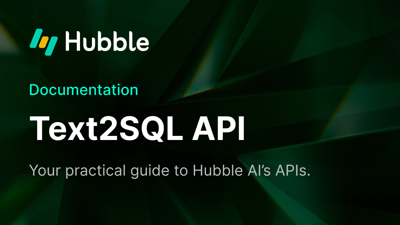 Your practical guide to Hubble Al's APls: Text2SQL API