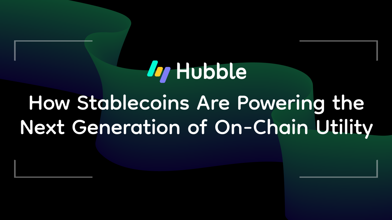 How Stablecoins Are Powering the Next Generation of On-Chain Utility
