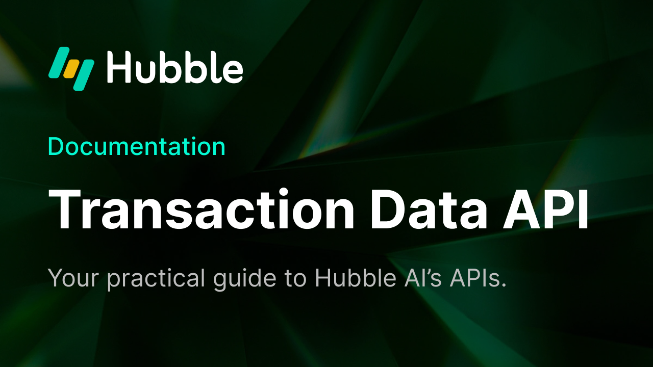 Your practical guide to Hubble Al's APls: Transaction Data API